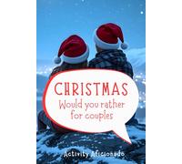 Christmas Would You Rather Game Book for Couples: 150 Fun, Festive, Flirty and Romantic Questions to Laugh, Connect & Celebrate for Date Night, Newlyweds, and Partners