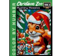 Christmas Zoo Mystery Mosaics Color by Number Volume 1: Holiday Puzzle Coloring Book for Adults and Teens Featuring Festive Animals and Relaxing Designs