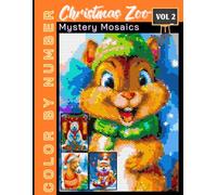 Christmas Zoo Mystery Mosaics Color by Number Volume 2: Holiday Puzzle Coloring Book for Adults and Teens Featuring Festive Animals and Relaxing Designs