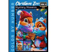 Christmas Zoo Mystery Mosaics Color by Number Volume 3: Holiday Puzzle Coloring Book for Adults and Teens Featuring Festive Animals and Relaxing Designs