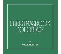 CHRISTMASBOOK COLORIAGE by ColorMonster: Coloriage de noël pour adulte (CHRISTMASBOOK COLORIAGE COLLECTION)