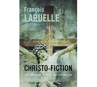 Christo-Fiction: The Ruins of Athens and Jerusalem (Insurrections: Critical Studies in Religion, Politics, and Culture)