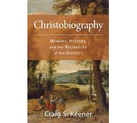 Christobiography: Memory, History, and the Reliability of the Gospels
