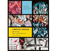 Christof Grüger: Meister der Glas- und Textilkunst