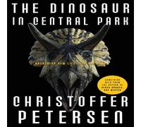 Christoffer Petersen The Dinosaur in Central Park: Prehistoric Intrigue & Adventure Christoffer Petersen Multicolor