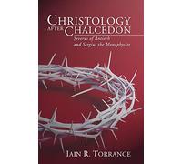 Christology After Chalcedon: Severus of Antioch and Sergius the Monophysite