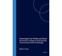 Christology from within and Ahead: Hermeneutics, Contingency and the Quest for Transcontextual Criteria in Christology (Biblical Interpretation Series): 49