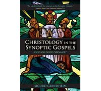 Christology in the Synoptic Gospels: God or God's Servant?