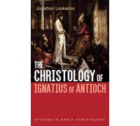 Christology of Ignatius of Antioch (Studies in Early Christology)