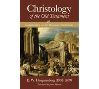 Christology of the Old Testament: and a Commentary on the Messianic Predictions, Vol. 3