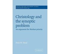 Christology & the Synoptic Problem: An Argument for Markan Priority: 94 (Society for New Testament Studies Monograph Series, Series Number 94)