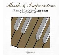 Christoper Howell - Moods & Impressions: Piano Music by Cyril Scott
