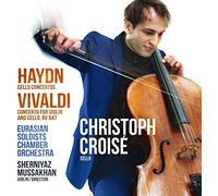 Christoph Croisé, Eurasian Soloists Chamber Orchestra & Sherniyaz Mussakhan - Haydn Cello Concertos. Vivaldi Concerto For Violin And Cello RV.547