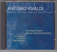 Christoph Eberle Kammerorchester Julian Rachlin Lidia Baich Boris Kuschnir - Antonio Vivaldi Concerto für eine, zwei und drei Violinen