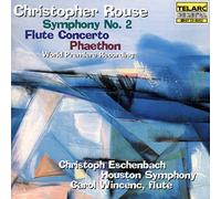 Christoph Eschenbach - Rouse: Symphony No. 2; Flute Concerto; Phaethon