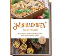 Christoph Junke Minibackofen Kochbuch: Die leckersten Minibackofen R (Paperback)