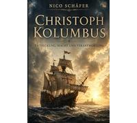 Christoph Kolumbus: Entdeckung, Macht und Verantwortung