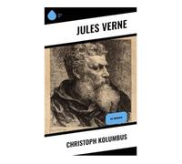 Christoph Kolumbus: Entdeckungsreise in die Neuen Welten und die Visionen des großen Abenteurers im Zeitalter der Entdeckungen