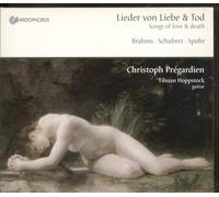 Christoph PrEgardien; Tilman Hoppstock - Songs of Love & Death - Works by Schubert/Spohr/Brahms