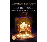 Christoph Ransmayr Als ich noch unsterblich war: Erzählungen (Paperback)