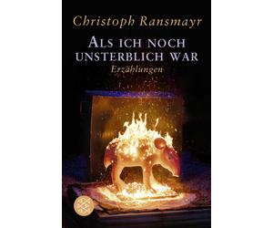 Christoph Ransmayr Als ich noch unsterblich war: Erzählungen (Paperback)
