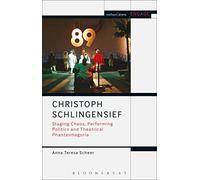 Christoph Schlingensief: Staging Chaos, Performing Politics and Theatrical Phantasmagoria (Methuen Drama Engage)