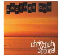 CHRISTOPH SPENDEL - ANOTHER DAY