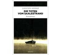 Christoph Werner Die Toten vom Saalestrand: Kriminalroman (Paperback)