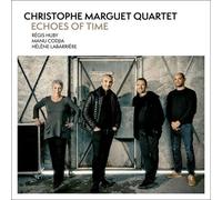 Christophe Marguet Quartet : Echoes of Time CD (2024) NEW Amazing Value