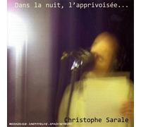 Christophe Sarale - Dans La Nuit, L'Apprivoisée...