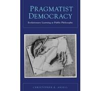 Christopher Ansell Pragmatist Democracy (Paperback)
