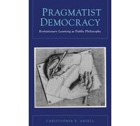 Christopher Ansell Pragmatist Democracy (Paperback)