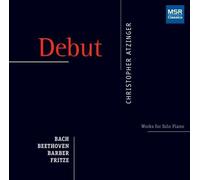 Christopher Atzinger - Bach / Beethoevn / Barber / Fritze: Debut- Works for Solo Piano