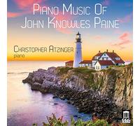 Christopher Atzinger - Piano Music of John Knowles Paine