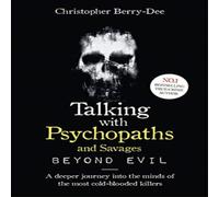 Christopher Berry-Dee Talking With Psychopaths & Savages: Beyond Evil: From the UK's Christopher Berry-Dee Multicolor
