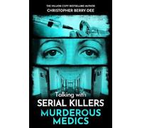 Christopher Berry-Dee Talking with Serial Killers: Murderous Medics Paperback Book Christopher Berry-Dee Multicolor