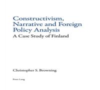 Christopher Browning Constructivism, Narrative & Foreign Policy Analysis : A Case Christopher Browning Multicolor