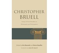 Christopher Bruell: Essays of Five Decades on Philosophy and Philosophers (SUNY series in the Thought and Legacy of Leo Strauss)
