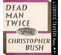 Christopher Bush Dead Man Twice: A Ludovic Travers Mystery Paperback Book Christopher Bush Multicolor