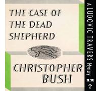 Christopher Bush The Case of the Dead Shepherd: A Ludovic Travers Mystery Paperback Christopher Bush Multicolor