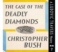 Christopher Bush The Case of the Deadly Diamonds: A Ludovic Travers Mystery Christopher Bush Multicolor