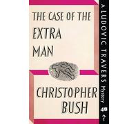 Christopher Bush The Case of the Extra Man: A Ludovic Travers Mystery Paperback Book Christopher Bush Multicolor