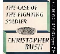 Christopher Bush The Case of the Fighting Soldier: A Ludovic Travers Mystery Christopher Bush Multicolor