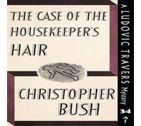 Christopher Bush The Case of the Housekeeper's Hair: A Ludovic Travers Mystery Christopher Bush Multicolor