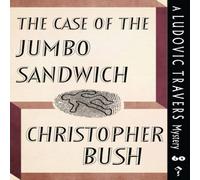 Christopher Bush The Case of the Jumbo Sandwich: A Ludovic Travers Mystery Christopher Bush Multicolor