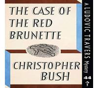 Christopher Bush The Case of the Red Brunette: A Ludovic Travers Mystery Paperback Book Christopher Bush Multicolor