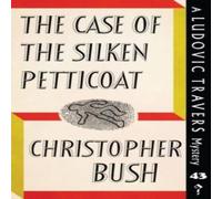 Christopher Bush The Case of the Silken Petticoat: A Ludovic Travers Mystery Christopher Bush Multicolor