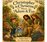 Christopher & Christina Meet Adam and Eve: The Garden Where Everything Began (Christopher & Christina’s Time Machine)