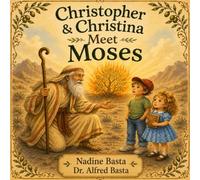 Christopher & Christina Meet Moses: The Burning Bush and the Parted Sea (Christopher & Christina’s Time Machine)
