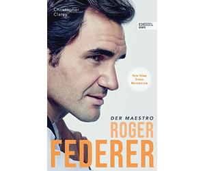 Christopher Cla Roger Federer - Der Maestro: Die Biografie (New York (Hardback)